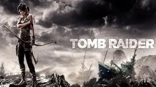 Tomb Raider быстрое прохождение