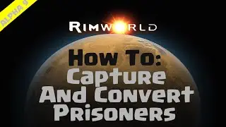 RimWorld Beginner's Guide | How To Convert Prisoners