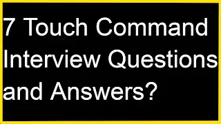 Linux Tip-Touch Command Interview Questions and Answers?