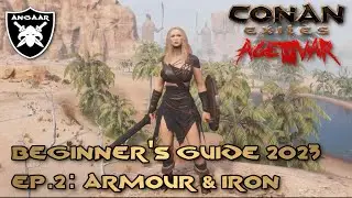 Conan Exiles | Age of War | Beginner's Guide 2023 | Ep.2: Armour & Iron