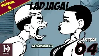 Ladjagaï ep4 s6 La concurrente log