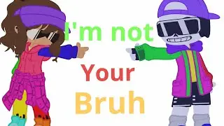 I'm not your bruh//underfresh Frans//enjoy♥️