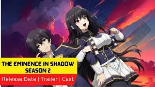 The Eminence In Shadow Season 2 Release Date | Trailer | Cast | Expectation | Ending Explained