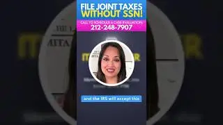 How to File Joint Taxes WITHOUT a SSN!
