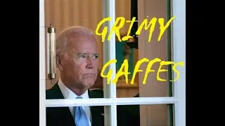 Grimy Gaffes - Feat. Joe Biden