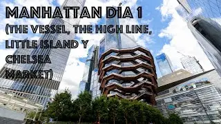 Una vueltita por Manhattan día 1 (The Vessel, The High Line, Little Island y Chelsea Market)