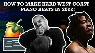 HOW TO MAKE HARD WEST COAST PIANO BEATS IN 2022! | FL STUDIO 20 TUTORIAL