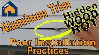 Incorrect Installation of Aluminum Trim can Lead to Wood Rot - Was yours installed properly?