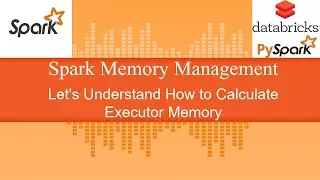 Spark Memory Management - Executor Memory Calculation (spark-submit)
