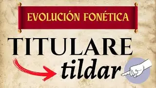 EVOLUCIÓN de «tildar» desde TITULARE ‹ Gramática histórica del español