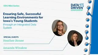 Ensuring Safe, Successful Learning Environments for Iowa’s Students Through Integrated Data System