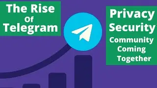 The Rise of Telegram: Privacy, Security, and Community Coming Together.