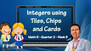 Video Lesson MELCs Math 6 Quarter 2 Week 8 (Integers using Tiles, Chips and Cards)