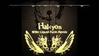 [Remix] xi - Halcyon TETZn Liquid Funk Remix