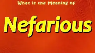 What is the Meaning of Nefarious