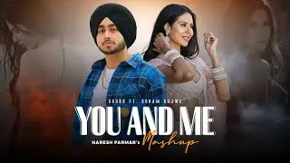 You And Me Mashup | Shubh Ft. Sonam Bajwa || Nain Tere Chain Mere | Punjabi Mashup