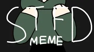 STFD | meme [Flipaclip] OLD