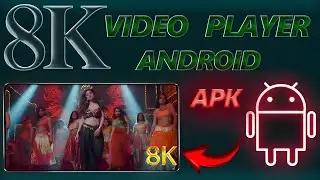 8K Video Player | 8K Best Video Player Apps | 8K Video Supported Apps Mobile