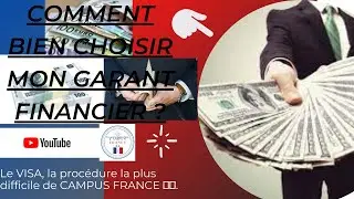 CAMPUS FRANCE 24: MON GARANT FINANCIER POUR LE VISA ?  SON PROFIL, COMBIEN DOIT-IL AVOIR ?