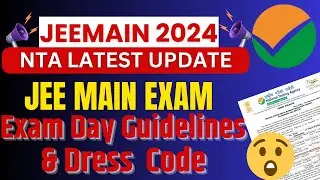 JEE Main Session 2 Exam Guidelines & Dress Code|JEE Main session 2  Exam Day Important Document2024