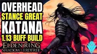 Elden Ring The Best Overhead Stance Great Katana Build After 1.13 Buff (ARC Build)