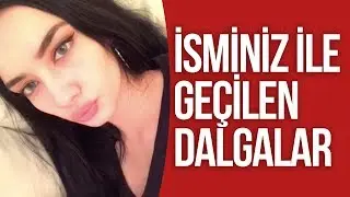 İSMİNİZ İLE GEÇİLEN DALGALAR !