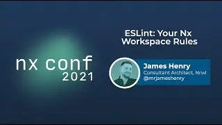 ESLint: Your Nx Workspace Rules - James Henry - Nx Conf 2021