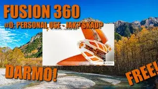 Fusion 360 Personal Use (Darmowy)- Jak? Skąd? - kompletny tutorial jak to zrobić.