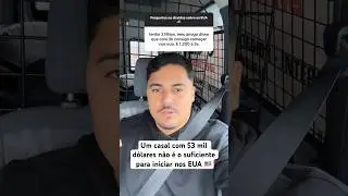 CASAL COM $3 MIL DÓLARES NÃO DÁ PARA INICIAR A VIDA NOS ESTADOS UNIDOS . #eua #realidade #brasil #fy