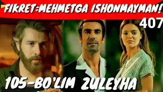 ZULEYHA 105-BO'LIM O'ZBEK TILIDA 407-QISM 105-BO'LIM ЗУЛЕЙХА 105-БУЛИМ 407-КИСМ УЗБЕК ТИЛИДА
