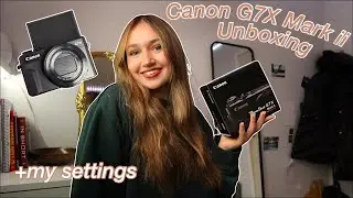 Canon G7X Mark ii Unboxing + settings & review