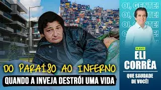 Do paraíso ao inferno: quando a inveja destrói uma vida | Eli Corrêa Oficial |