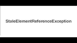 [Selenium WebDriver Videos]: StaleElementReference Exception in Selenium WebDriver