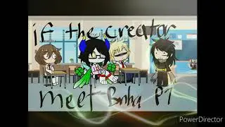 If The Creator(Me) Meet Bnha |-| Introduce Day |-| EP1 |-| A B-day Gift for meh :3
