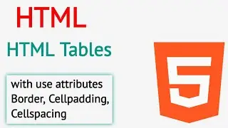 HTML Tables | HTML Tables with use Attributes Tables Border, Cellpadding, Cellspacing | 