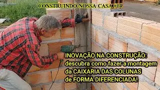 Técnica exclusiva: montagem da caixaria das colunas de uma maneira totalmente única