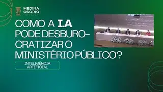 Medina Osório: Por que a Inteligência Artificial pode ajudar a desbucrocratizar o MP?