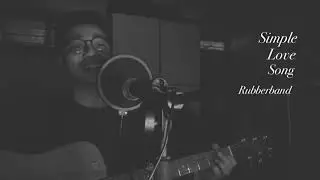 Rubberband - Simple Love Song (Cover)