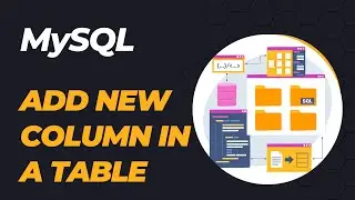 How To Add A New Column In An Existing Table Using MySQL