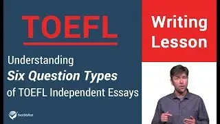 Learn Six Question Types of the TOEFL Independent Essay