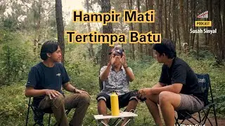Hampir tertimpa batu di Semeru | Podcast Susah Sinyal EPS 2