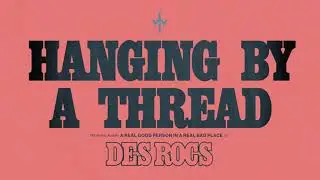 Des Rocs - Hanging By A Thread (Official Video Experience)