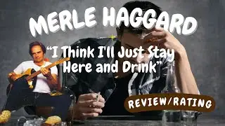 Merle Haggard -- I Think I'll Just Stay Here and Drink  [REACTION/GIFT REQUEST]