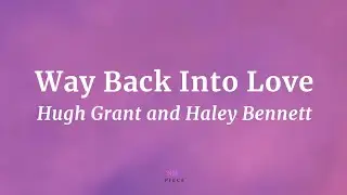 Way Back Into Love - Hugh Grant and Haley Bennett (Lyrics) | NML Piece