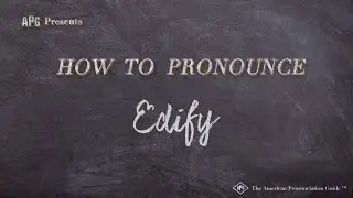 How to Pronounce Edify (Real Life Examples!)