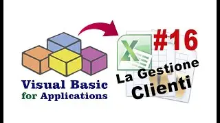 APPLICAZIONE COMPLETA con VBA in Excel - Inserimento Clienti, Modifica e Cancellazione RECORD 16