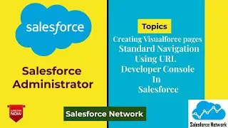 Creating VF page in Standard Navigation, Using URL, Developer Console in Salesforce.