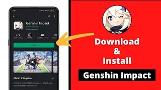 How To Download Genshin Impact On Android | How To INSTALL Genshin Impact On Android