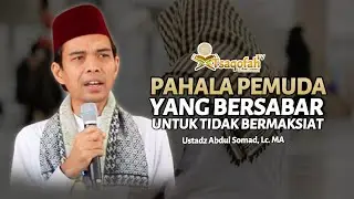 Masya Allah!! Pahala Pemuda yang Bersabar untuk Tidak Bermaksiat | Ustadz Abdul Somad, Lc. MA