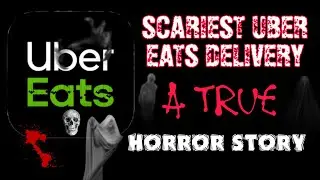 SCARIEST UBER EATS DELIVERY| TRUE HORROR STORY | HORROR LOVER